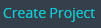 5. Create Project