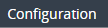 2. Open SubTAB 
"Configuration"