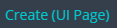 2. Click Button "Create (UI Page)" 