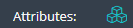 1. Click Icon "Attributes"
