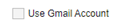 4. Select To Use Gmail Account