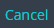 3. Cancel