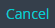 6. Click to cancel