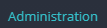 1. Click "Administration"