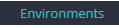 2. Select "Environments"