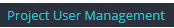 1. Select "Project User Management"