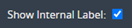 1. Select Show Internal Label
