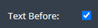 3. Check Option "Text Before"