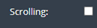 1. Configure Scrolling