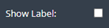 1. Configure "Show Label"
