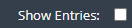 1. Set Show Entries Unchecked
