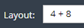 1. Select Layout "4 + 8"